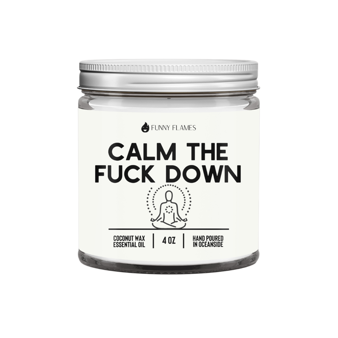 Calm The Fuck Down- Funny Calming Candle